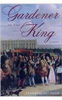 Gardener to the King: A Novel