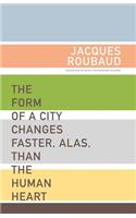 The Form of a City Changes Faster, Alas, than the Human Heart