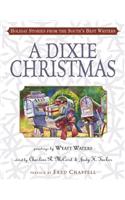 A Dixie Christmas: Holiday Stories from the South's Best Writers