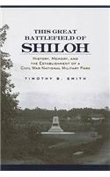 This Great Battlefield of Shiloh: History, Memory, and the Establishment of a Civil War National Military Park