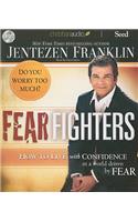 Fear Fighters: How to Live by Faith in a World Driven by Fear