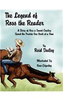 The Legend of Ross the Reader: A Story of How a Smart Cowboy Saved the Prairie One Book at a Time