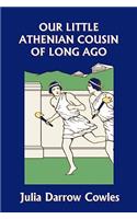 Our Little Athenian Cousin of Long Ago (Yesterday's Classics)