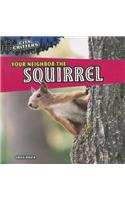 Your Neighbor the Squirrel: (City Critters)