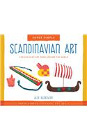 Scandinavian Art: Fun and Easy Art from Around the World(Super Sandcastle: Super Simple Cultural Art; Set 2)