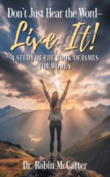 Don't Just Hear the Word - Live It!