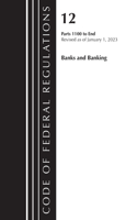 Code of Federal Regulations, Title 12 Banks and Banking 1100-End, Revised as of January 1, 2023: (Code of Federal Regulations, Title 12 Banks and Banking)