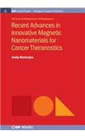 Recent Advances in Innovative Magnetic Nanomaterials for Cancer Theranostics