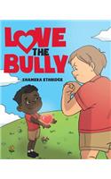 Love the Bully