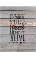 Go Where You Feel Most Alive