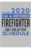 Weekly Planner 2020 - 2021 for retired FIREFIGHTER: I'm a retired FIREFIGHTER and I love my new Schedule - 120 Weekly Calendar Pages - 6" x 9" - Retirement Planner