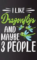 I like Dragonflys and Maybe 3 People