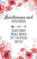 Maintenance and Repair Worker Because Badass Miracle Worker Isn't an Official Job Title