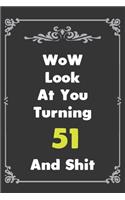 Look At You Turning 51 And Shit