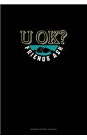 U OK? Friends Ask