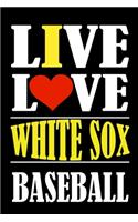 Live Love WHITE SOX Baseball