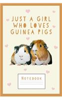 Guinea Pig Notebook: Just a Girl Who Loves Guinea Pigs - Cute Notebook for Girls