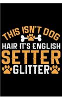 This Isn't Dog Hair It's English Setter Glitter