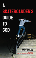 Skateboarder's Guide to God