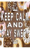 Keep Calm and stay sweet Notebook