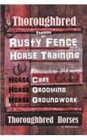 Thoroughbred Training By Rusty Fence Horse Training, Horse Care, Horse Grooming, Horse Groundwork, Thoroughbred Horses