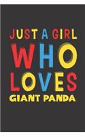 Just A Girl Who Loves Giant Panda: A Nice Gift Idea For Giant Panda Lovers Girl Women Gifts Journal Lined Notebook 6x9 120 Pages