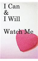 I Can & I will Watch Me: Lined Notebook / Journal Gift, 100 Pages, 6x9, Soft Cover, Matte Finish Inspirational Quotes Journal, Notebook, Diary, Composition Book