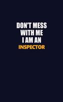 Don't Mess With Me Because I Am An Inspector: Career journal, notebook and writing journal for encouraging men, women and kids. A framework for building your career.