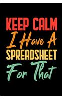 Keep Calm I Have A Spreadsheet For That