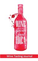 Wine Tasting Journal: For Wine Lovers / Keep Track of the Wines You Have Tasted / Includes 10 Coloring Pages / Wine Tasting Diary