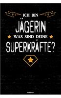 Ich bin Jägerin was sind deine Superkräfte? Notizbuch: Jägerin Journal DIN A5 liniert 120 Seiten Geschenk