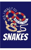 Yes I Really Need All These Snakes
