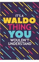 It's a Waldo Thing You Wouldn't Understand: Lined Notebook / Journal Gift, 120 Pages, 6x9, Soft Cover, Glossy Finish