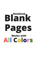 Notebook Blank Pages: Works With All Colors