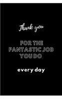 Thank you for the fantastic job you do every day