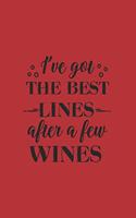 I've Got the Best Lines After a Few Wines