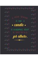 A good teacher is like a candle