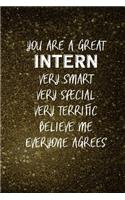 You Are A Great Intern Very Smart Very Special Very Terrific Believe Me Everyone Agrees