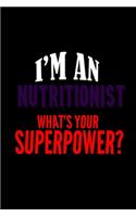 I'm an nutritionist what's your superpower?: Notebook Journal Diary 110 Lined pages 6 x 9 in 15.24 x 22.86 cm Doodle Book Funny Great Gift