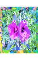 Flowers Make Me Happy