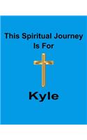 This Spiritual Journey Is For Kyle: Your personal notebook to help with your spiritual journey