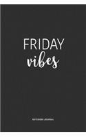 Friday Vibes: A 6x9 Inch Journal Notebook Diary With A Bold Text Font Slogan On A Matte Cover and 120 Blank Lined Pages