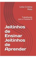 Jeitinhos de Ensinar Jeitinhos de Aprender: Trabalhando com o Fonema M(1 001)