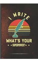 I Write What's Your Superpower: Writer Blank Lined Notebook/ Journal, Writer Practical Record. Dad Mom Anniversay Gift. Thoughts Creative Writing Logbook. Fashionable Vintage Look 