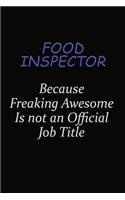 Food Inspector Because Freaking Awesome Is Not An Official Job Title: Career journal, notebook and writing journal for encouraging men, women and kids. A framework for building your career.