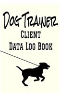 Dog Trainer Client Data Log Book: 6 x 9 Professional Dog Obedience Training Client Tracking Address & Appointment Book with A to Z Alphabetic Tabs to Record Personal Customer Informa