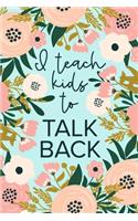 I Teach Kids To Talk Back