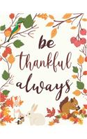 be thankful always: Thanksgiving personalized recipe box, happy thanksgiving recipe keeper make your own cookbook in the first Thanksgiving, 100-Pages 8.5" x 11" Collec