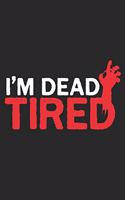 I'm Dead Tired