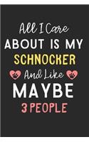 All I care about is my Schnocker and like maybe 3 people